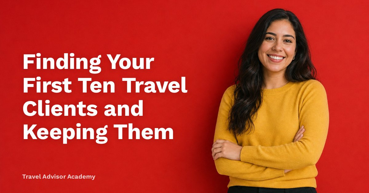 Finding Your First Ten Travel Clients and Keeping Them