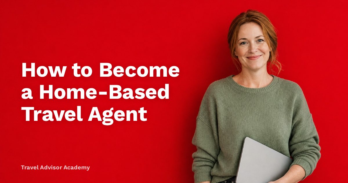 How to Become a Home-Based Travel Agent