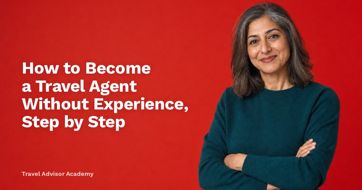 How to Become a Travel Agent Without Experience, Step by Step