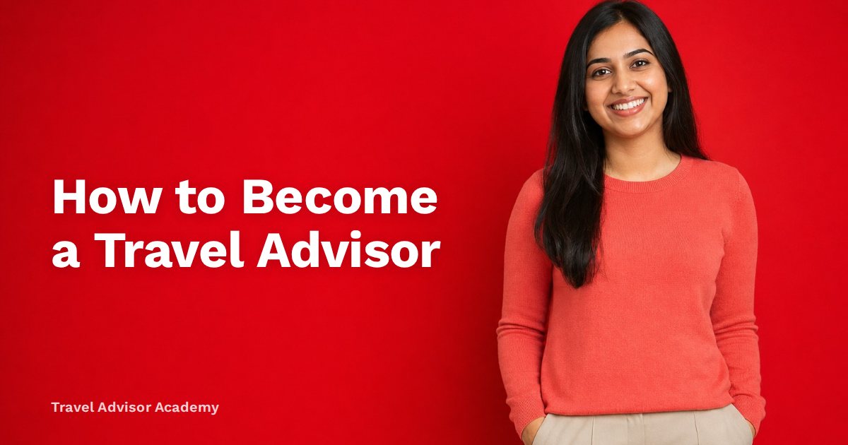 How to Become a Travel Advisor