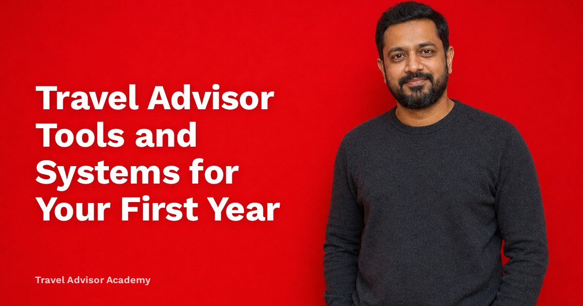 Travel Advisor Tools and Systems for Your First Year